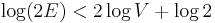 \log (2E) < 2 \log V + \log 2