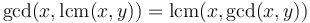\gcd(x,\operatorname{lcm}(x,y)) = \operatorname{lcm}(x,\gcd(x,y))