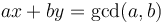 ax + by = \gcd(a,b)