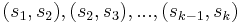 (s_1, s_2), (s_2, s_3), ..., (s_{k-1},s_k)