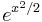 e^{x^2/2}