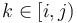 k \in [i,j)