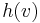 h(v)