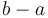 b-a