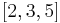 [2,3,5]