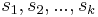 s_1, s_2, ..., s_k