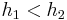 h_1 < h_2
