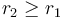 r_2 \geq r_1