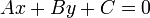  \displaystyle Ax + By + C = 0 