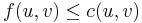 f(u, v) \leq c(u, v)