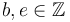 b, e \in \mathbb{Z}
