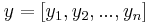 y = [y_1, y_2, ..., y_n]