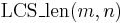 \operatorname{LCS\_len}(m,n)