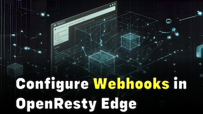 How to Configure Webhooks in OpenResty Edge: Gateway Server Offline Alerts How to Configure Webhooks in OpenResty Edge: Gateway Server Offline Alerts