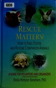 Cover of: Rescue matters!: how to find, foster, and rehome companion animals : a guide for volunteers and organizers