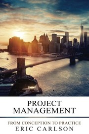 Cover of: Project Management: From Conception to Practice