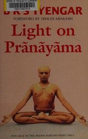 Cover of: Light on prāṇāyāma: prāṇāyāma dīpīka