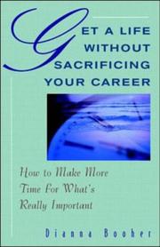 Cover of: Get a life without sacrificing your career: how to make more time for what's really important