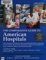 Cover of: The Comparative guide to American hospitals: 4,693 hospitals with key personnel and 49 quality measures relating to heart attack, heart failure, pneumonia, childhood asthma, surgical care, medical imaging and patient experience