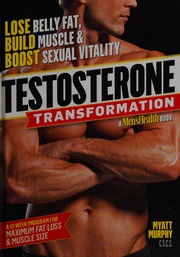 Cover of: Testosterone transformation: lose belly fat, build muscle, and boost sexual vitality