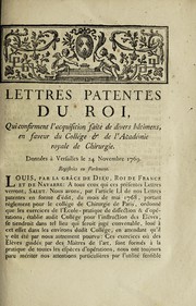 Cover of: Lettres patentes du Roi, qui confirment l'acquisition faite de divers bâtimens, en faveur du collége & de l'académie royale de chirurgie: Données à Versailles le 24 novembre 1769. Registrées en parlement