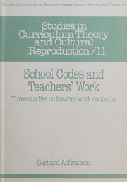 Cover of: School codes and teachers' work: three studies on teacher work contexts