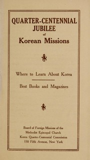 Cover of: Quarter-centennial jubilee of Korean missions: where to learn about Korea : best books and magazines