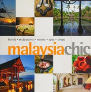 Cover of: Malaysia chic: hotels, restaurants, resorts, spas, shops