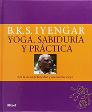 Cover of: Yoga. Sabiduría y práctica: Para la salud, la felicidad y un mundo mejor