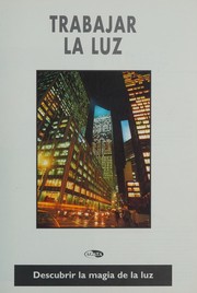 Cover of: Trabajar La Luz - Toda La Fotografia