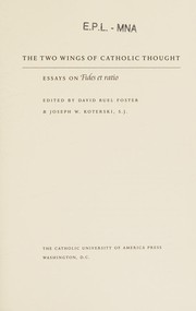 Cover of: The two wings of Catholic thought: essays on Fides et ratio