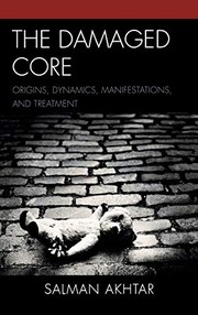 Cover of: The damaged core: formation, deformation, and reformation of the self