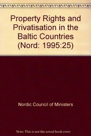 Cover of: Property Rights and Privatisation in the Baltic Countries (Nord: 1995:25)