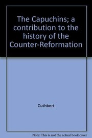 Cover of: The Capuchins; a contribution to the history of the Counter-Reformation.