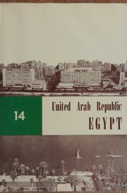 Cover of: United Arab Republic, Egypt: its people, its society, its culture