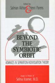 Cover of: Beyond the symbiotic orbit: advances in separation-individuation theory : essays in honor of Selma Kramer, M.D.