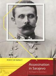 Cover of: Assassination in Sarajevo: The Trigger for World War I (Point of Impact/2nd Edition)