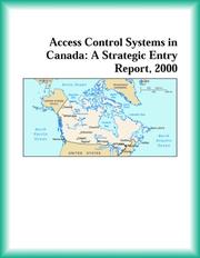 Cover of: Access Control Systems in Canada: A Strategic Entry Report, 2000 (Strategic Planning Series)