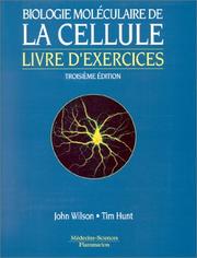 Cover of: Biologie moléculaire de la cellule - livre d'exercices, 3e édition