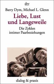 Cover of: Liebe, Lust und Langeweile. Die Zyklen intimer Paarbeziehungen.
