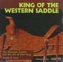 Cover of: King of the western saddle: the Sheridan saddle and the art of Don King