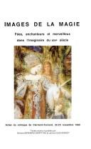 Cover of: Images de la magie: fées, enchanteurs et merveilleux dans l'imaginaire du XIXe siècle