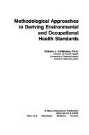 Cover of: Methodological approaches to deriving environmental and occupational health standards