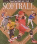 Cover of: The Composite Guide to Softball (The Composite Guide)