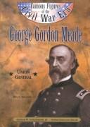 Cover of: George Gordon Meade: Union General (Famous Figures of the Civil War Era)