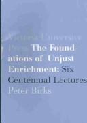 Cover of: The foundations of unjust enrichment: six centennial lectures