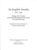 Cover of: An English Arcadia 1600-1990: Designs for Gardens and Garden Buildings in the Care of the National Trust