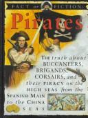 Cover of: Pirates: the story of buccaneers, brigands, corsairs, and their piracy on the high seas from the Spanish Main to the China Sea