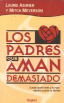Cover of: Los padres que aman demásiado