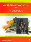 Cover of: Alimentacion y fuerza / Power Eating: Periodizacion de la Dieta para Conseguir Maximo Rendimiento y Desarrollo Muscular / Build Muscle Boost Enery Cut Fat